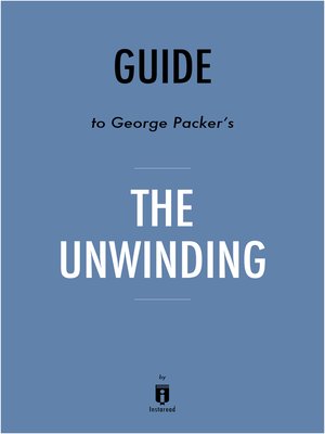 cover image of Guide to George Packer's The Unwinding by Instaread